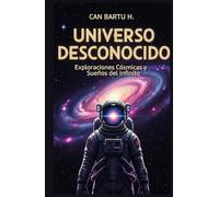 Universo Desconocido: Exploraciones Cósmicas y Sueños del Infinito