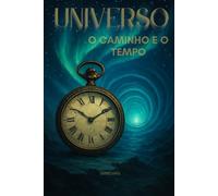 Universo O Caminho e o Tempo