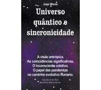 Universo Quântico E Sincronicidade. A Visão Antrópica. As Coincidências Significativas. O Inconsciente Coletivo. O Papel Das Pandemias No Caminho Evolutivo Humano.
