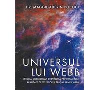 Universul lui Webb. Istoria Cosmosului dezvaluita - Maggie Aderin-Pocock, Editie in limba romana