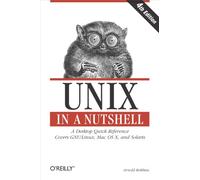 UNIX in a Nutshell – Référence de bureau rapide – Couvre Gnu/Linux, Mac OS X et Solaris