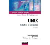 Unix, Initiation et utilisation : Cours et exercices corrigés