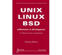 UNIX, LINUX et BSD. Utilisateurs et développeurs (4° édition revue et augmentée) - Christian Pélissier - Hermes Science Publications - broché - Livre