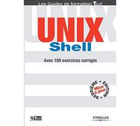 UNIX Shell : Guide de formation avec 160 exercices corrigés