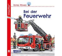 Unkaputtbar: Erstes Wissen: Bei der Feuerwehr: Ein Sachbuch für Kinder ab 2 Jahren