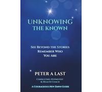 Unknowing the Known: A Teaching Memoir on Vibration, Fear, and Awakening