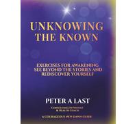 UnKnowing The Known: A Workbook for Facing Shadows, Raising Vibrations, and Awakening to Authentic Freedom