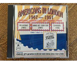 unknown - Americans In London 1947 - 1951: Original London Cast Recordings From Oklahoma! (1947) / Annie Get Your Gun (1947) / Carousel (1950) / Zip Goes A Million (1951) by unknown (2000-01-01)