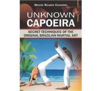 Unknown Capoeira: Hidden Secrets of the Original Brazilian Capoeira - [Version Originale] Inconnu (Auteur)