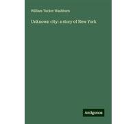 Unknown city: a story of New York