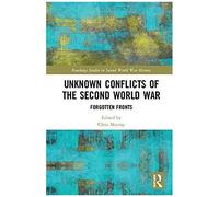 Unknown Conflicts Of The Second World War