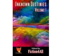 Unknown Destinies - Volume 1