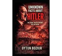 Unknown Facts About Hitler: The Dark Truths Behind the Dictator