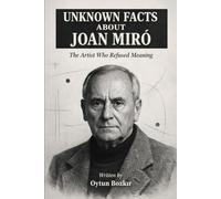 Unknown Facts About Joan Miro: The Artist Who Refused Meaning