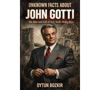 Unknown Facts About John Gotti: The Rise and Fall of New York's Mafia Boss