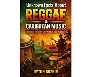 Unknown Facts About Reggae & Caribbean Music: Complex Rhythms, Deep Roots, Global Impact