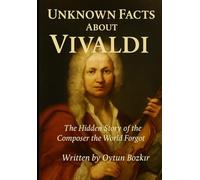 Unknown Facts About Vivaldi: The Hidden Story of the Composer the World Forgot