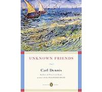 Unknown Friends, The Penguin Poets Carl Dennis (Auteur)