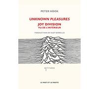 Unknown Pleasures: Joy Division, vu de l'intérieur