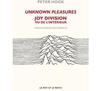 Unknown pleasures: Joy Division vu de l'intérieur