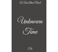 Unknown Time: A Teen Alien Novel