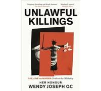 Unlawful Killings by Her Honour Wendy Joseph KC Her Honour Wendy Joseph KC (Auteur)