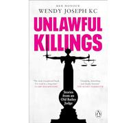 Unlawful Killings: Life, Love and Murder: Trials at the Old Bailey - The instant Sunday Times bestseller