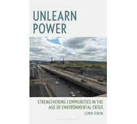 Unlearn Power: Strengthening Communities in the Age of Environmental Crisis