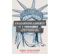 Unlearning Liberty: Campus Censorship and the End of American Debate