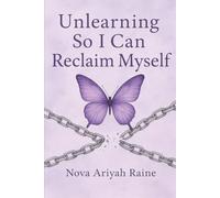 Unlearning So I Can Reclaim Myself