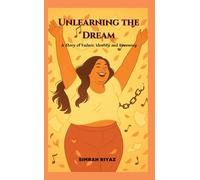 Unlearning the Dream - A Story of Failure, Identity and Becoming
