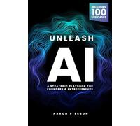 Unleash AI: The Strategic Playbook for Founders & Entrepreneurs
