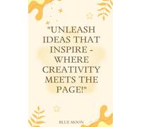 Unleash Ideas That Inspire -Lined Notebook with 100 Pages for Creative Thoughts & Daily Reflections: Capture your inspired ideas in style