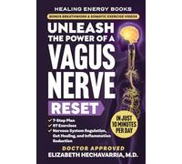 Unleash the Power of a Vagus Nerve Reset: A Simple 7-Step Plan with 97 Somatic Exercises for Nervous System Regulation, Gut Healing, and Inflammation Reduction