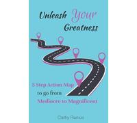 Unleash Your Greatness: 5 Step Action Map