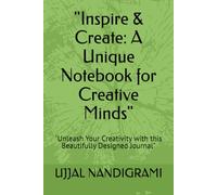 Unleash Your Imagination: The Ultimate Notebook for Creative Thinkers: Fuel Your Creativity and Bring Your Ideas to Life