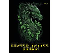 Unleash Your Imagination with Dragon Tattoo Design: 64 Exquisite Designs for Mythical Ink Lovers