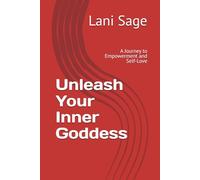 Unleash Your Inner Goddess: A Journey to Empowerment and Self-Love