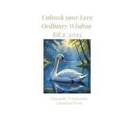 Unleash Your Love Ordinary Wisdom, Ed 2, 2025.