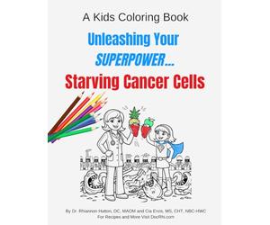 Unleash Your Superpower Starving Cancer Cells: A Kids Coloring Book