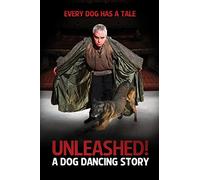 Unleashed: A Dog Dancing Story