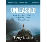 Unleashed Bible Study Guide plus Streaming Video: Releasing God's Glorious Kingdom in and Through You