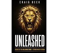 Unleashed: Secrets Of The Millionaire Mind - Extreme Wealth Edition