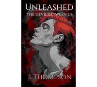 Unleashed: The Devil Between Us: An unforgiving dark romance, entwined within a urban thriller hellscape