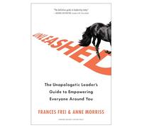 Unleashed: The Unapologetic Leader's Guide to Empowering Everyone Around You