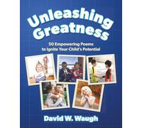 Unleashing Greatness: 50 Empowering Poems to Ignite Your Child's Potential