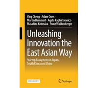 Unleashing Innovation the East Asian Way: Startup Ecosystems in Japan, South Korea and China