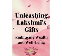 Unleashing Lakshmi's Gifts: Embracing Wealth And Well-Being