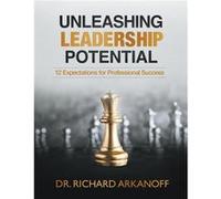 Unleashing Leadership Potential 12 Expectations for Professional Success - Dr. Richard Arkanoff - Draft2Digital - Livre en Anglais Dr. Richard ArkanoffDr. Richard Arkanoff (Auteur)