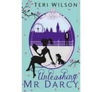 Unleashing Mr Darcy Wilson, Teri (Auteur)